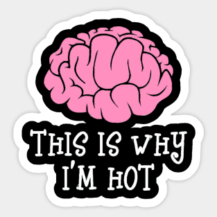 THIS IS WHY I'M HOT Sticker